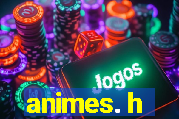 animes. h